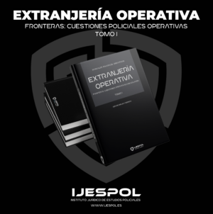 EXTRANJERÍA OPERATIVA. FRONTERAS: CUESTIONES POLICIALES OPERATIVAS